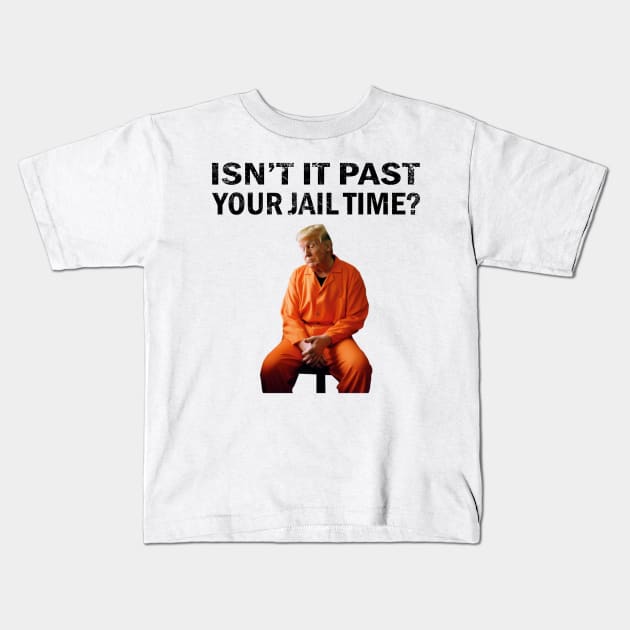 Isn't-it-past-your-jail-time Kids T-Shirt by SonyaKorobkova